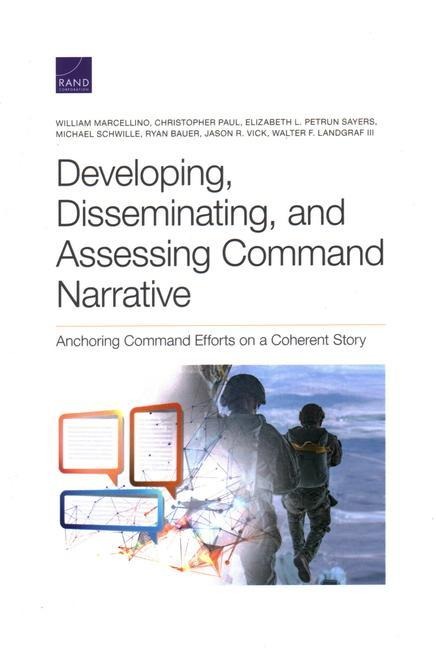 Developing, Disseminating, and Assessing Command Narrative: Anchoring Command Efforts on a Coherent Story
