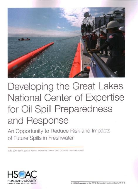 Developing the Great Lakes National Center of Expertise for Oil Spill Preparedness and Response: An Opportunity to Reduce Risk and Impacts of Future Spills in Freshwater
