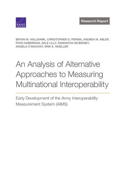 Analysis of Alternative Approaches to Measuring Multinational Interoperability: Early Development of the Army Interoperability Measurement System (Aims)