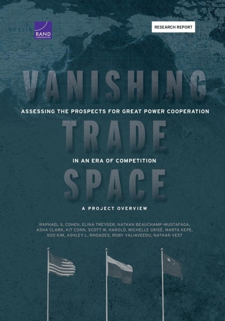 Vanishing Trade Space: Assessing the Prospects for Great Power Cooperation in an Era of Competition--A Project Overview