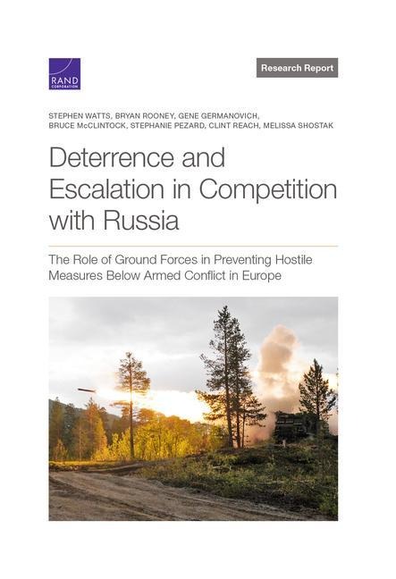 Deterrence and Escalation in Competition with Russia: The Role of Ground Forces in Preventing Hostile Measures Below Armed Conflict in Europe
