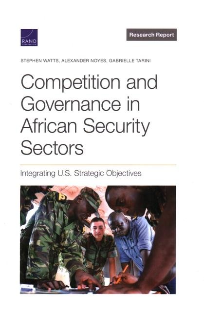 Competition and Governance in African Security Sectors: Integrating U.S. Strategic Objectives