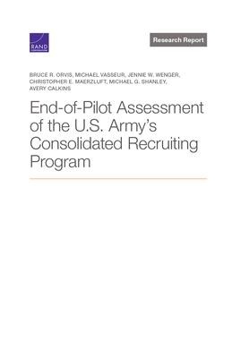 End-Of-Pilot Assessment of the U.S. Armys Consolidated Recruiting Program