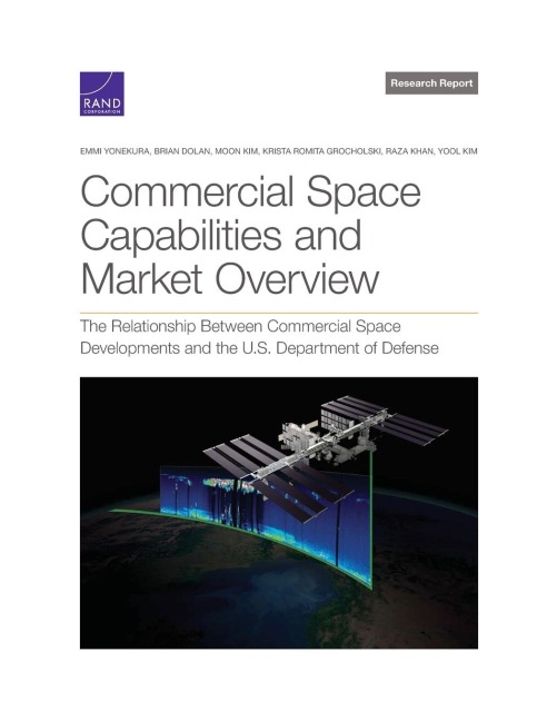 Commercial Space Capabilities and Market Overview: The Relationship Between Commercial Space Developments and the U.S. Department of Defense