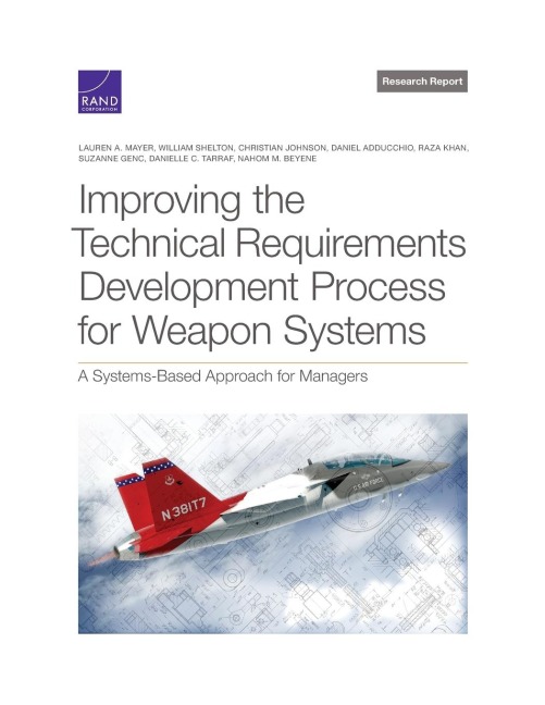 Improving the Technical Requirements Development Process for Weapon Systems: A Systems-Based Approach for Managers