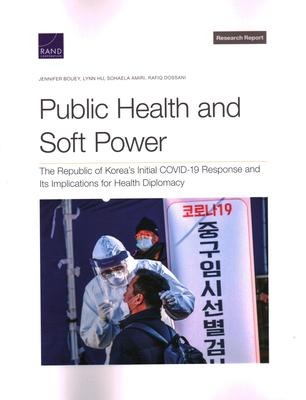 Public Health and Soft Power: The Republic of Koreas Initial Covid-19 Response and Its Implications for Health Diplomacy