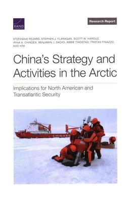 Chinas Strategy and Activities in the Arctic: Implications for North American and Transatlantic Security