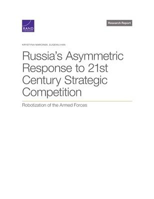 Russias Asymmetric Response to 21st Century Strategic Competition: Robotization of the Armed Forces