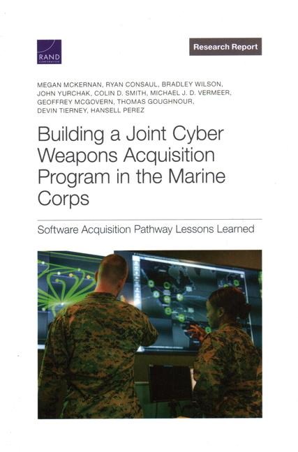 Building a Joint Cyber Weapons Acquisition Program in the Marine Corps: Software Acquisition Pathway Lessons Learned