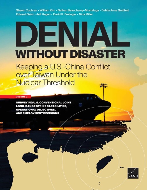 Denial Without Disaster--Keeping a U.S.-China Conflict Over Taiwan Under the Nuclear Threshold: Vol. 2, Surveying U.S. Conventional Joint Long-Range Strike Capabilities, Operational Objectives, and Employment Decisions