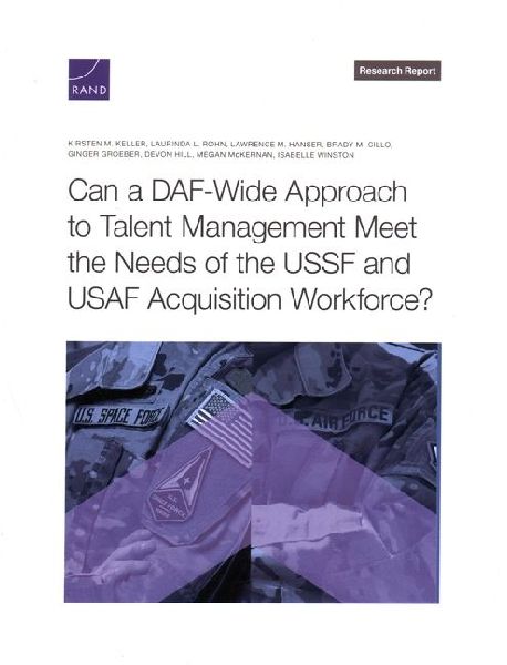 Can a Daf-Wide Approach to Talent Management Meet the Needs of the Ussf and USAF Acquisition Workforce?