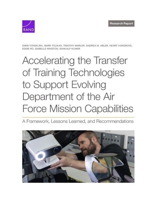 Accelerating the Transfer of Training Technologies to Support Evolving Department of the Air Force Mission Capabilities: A Framework, Lessons Learned, and Recommendations