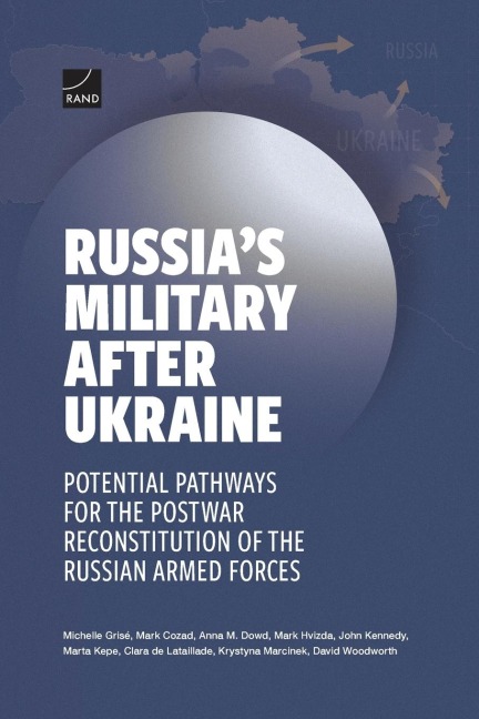 Russias Military After Ukraine: Potential Pathways for the Postwar Reconstitution of the Russian Armed Forces