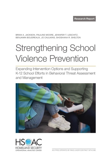 Strengthening School Violence Prevention: Expanding Intervention Options and Supporting K-12 School Efforts in Behavioral Threat Assessment and Management