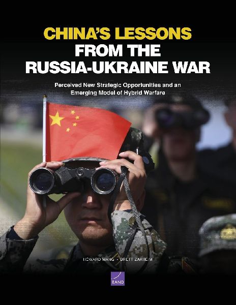 Chinas Lessons from the Russia-Ukraine War: Perceived New Strategic Opportunities and an Emerging Model of Hybrid Warfare