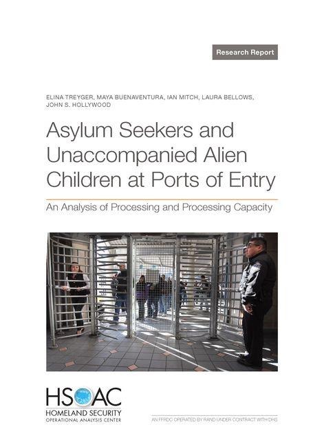 Asylum Seekers and Unaccompanied Alien Children at Ports of Entry: An Analysis of Processing and Processing Capacity