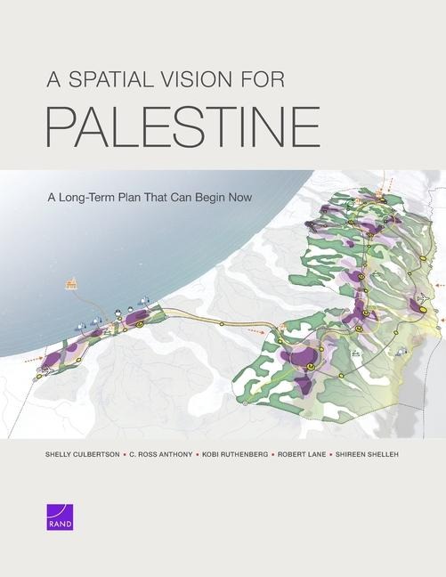 A Spatial Vision for Palestine: A Long-Term Plan That Can Begin Now