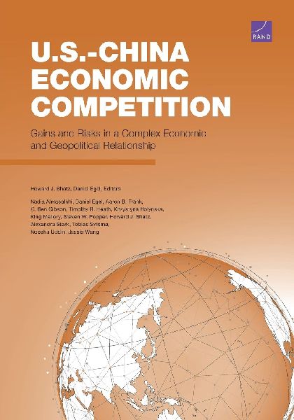 U.S.-China Economic Competition: Gains and Risks in a Complex Economic and Geopolitical Relationship