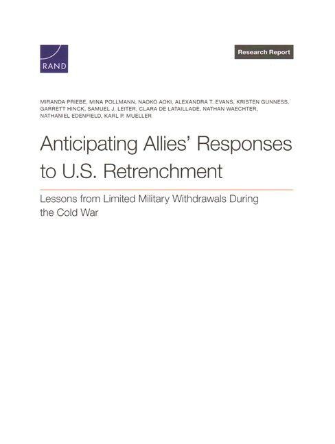 Anticipating Allies Responses to U.S. Retrenchment: Lessons from Limited Military Withdrawals During the Cold War
