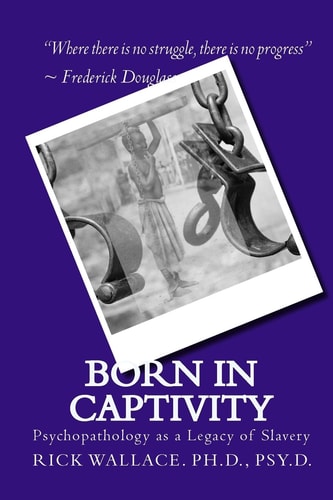 Born in Captivity Psychopathology As a Legacy of Slavery