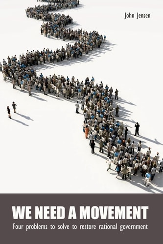 We Need a Movement Four Problems to Solve to Restore Rational Government