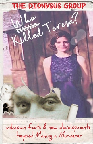 Who Killed Teresa? Unknown Facts and New Developments Beyond Making a Murderer