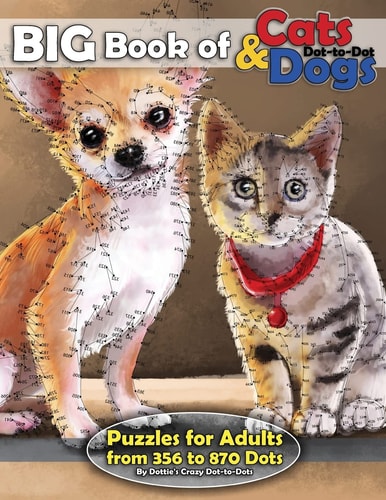 Big Book of Cats & Dogs Dot-to-Dot Puzzles for Adults from 356 to 870 Dots