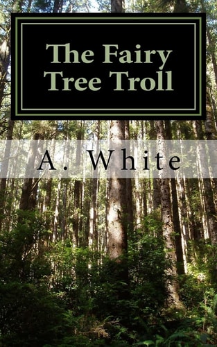 The Fairy Tree Troll The First Book of the Gathering Series (The Gathering of the Warriors) Unholy Pursuit