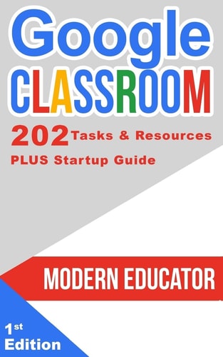 Google Classroom 202 Tasks and Resources with Startup Guide