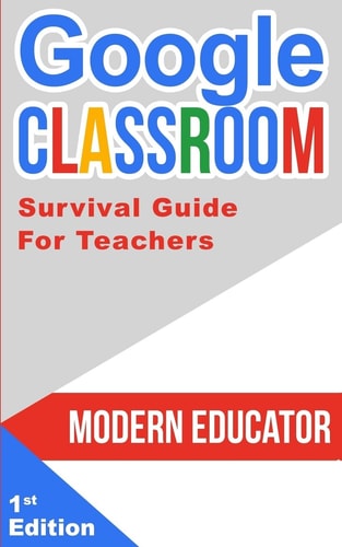 Google Classroom 202 Survival Guide for Teachers