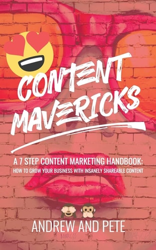 Content Mavericks How to Grow Your Business with Insanely Shareable Content