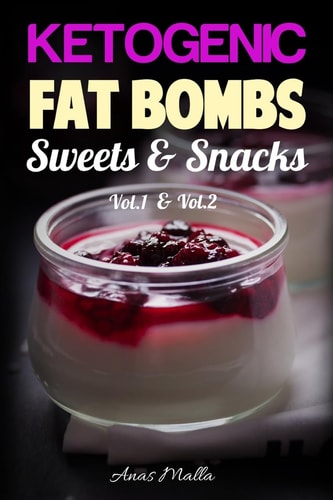 Fat Bombs: 2 Manuscripts: 90 Fat Bombs Recipes for Ketogenic Diet, Sweet and Savory Snacks, Tasteful Fat Bombs and Sweets Step by Step Low-Carbs and Gluten-Free Cookbook