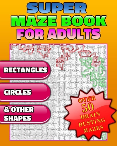 Super Maze Book for Adults. Are You Up for the Challenge? Solutions and Answers. (Maze Puzzle Books)