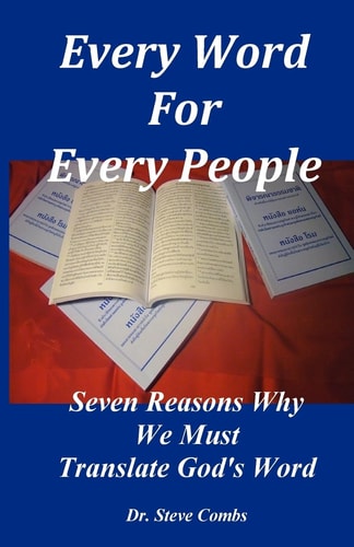 Every Word for Every People Seven Reasons Why We Must Translate God's Word
