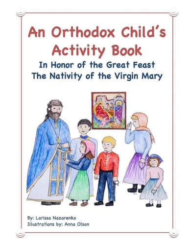 An Orthodox Child's Activity Book In Honor of the Great Feast The Nativity of the Virgin Mary