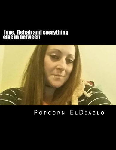 Love, Rehab and Everything Else in Between The Life and Time of Mallory