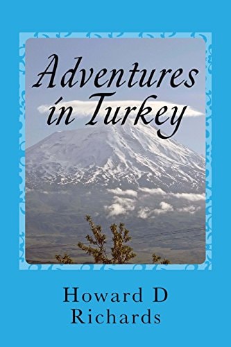 Adventures in Turkey Two Journeys Covering West to East