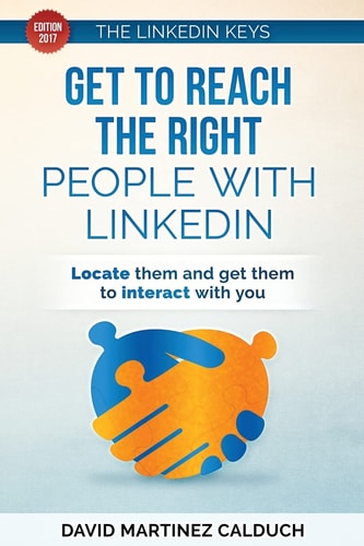 Get to Reach the Right People with LinkedIn Locate Them and Get Them to Interact with You