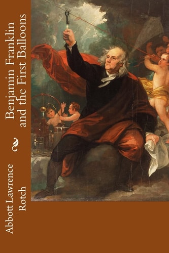 Benjamin Franklin and the First Balloons