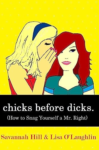 Chicks Before Dicks (How to Snag Yourself a Mr. Right)