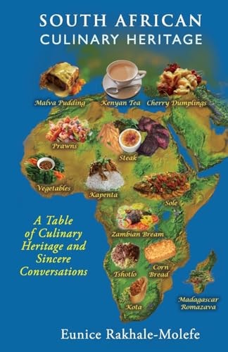 South African Culinary Heritage A Table of Culinary Heritage and Sincere Conversations