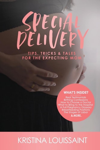 Special Delivery Tips Tricks and Tales for the Expecting Mom