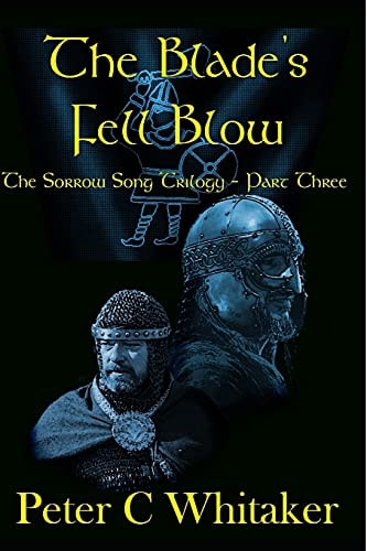 The Blade's Fell Blow The Sorrow Song Trilogy Part Three