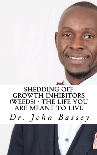 Shedding Off Growth Inhibitors (Weeds) - The Life You Are Meant To Live You Are Already Helped - Don't Suffer Anymore!