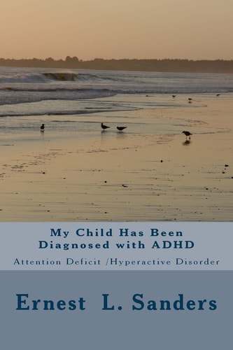 My Child Has Been Diagnosed with ADHD Attention Deficit Disorder