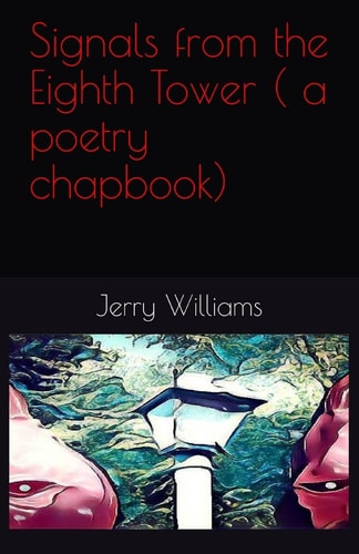 Signals from the Eighth Tower ( a Poetry Chapbook)