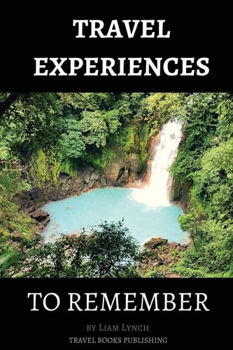 Travel Experiences To Remember Unique Travel Experiences