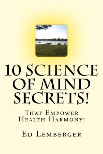 10 Science Of Mind Secrets! That Empower Health Harmony!