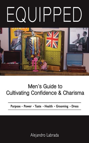 Equipped Mens Guide to Cultivating Confidence and Charisma