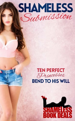 Shameless Submission Ten Perfect Princesses Bend to His Will